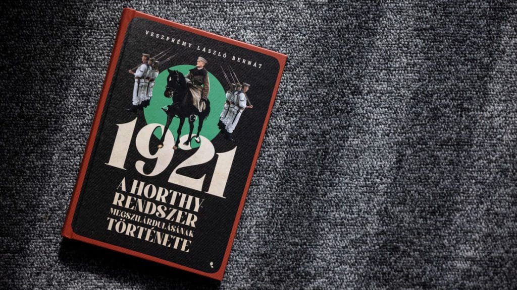 Review of László Bernát Veszprémy’s 1921: History of the Consolidation of the Horthy Regime